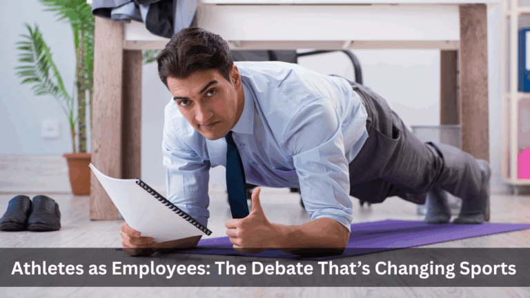 Athletes as Employees: The Debate That’s Changing Sports