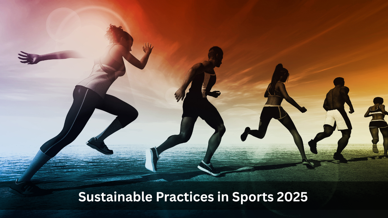 Sustainable Practices in Sports 2025